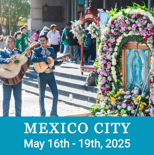 Mexico City Pilgrimage - May 2025